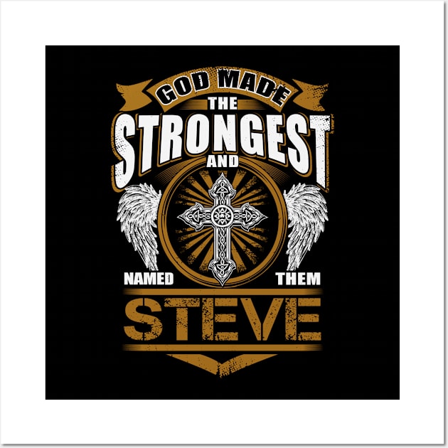 Steve Name T Shirt - God Found Strongest And Named Them Steve Gift Item Wall Art by reelingduvet